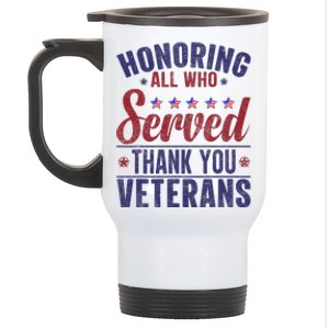 Honoring All Who Served Thank You Veterans Day Us Patriotic Stainless Steel Travel Mug