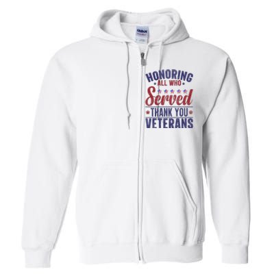 Honoring All Who Served Thank You Veterans Day Us Patriotic Full Zip Hoodie