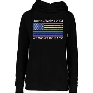 Harris And Walz President 2024 Pride Flag WonT Go Back Womens Funnel Neck Pullover Hood