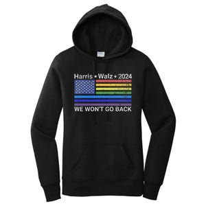 Harris And Walz President 2024 Pride Flag WonT Go Back Women's Pullover Hoodie