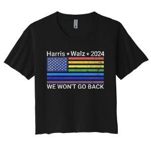 Harris And Walz President 2024 Pride Flag WonT Go Back Women's Crop Top Tee