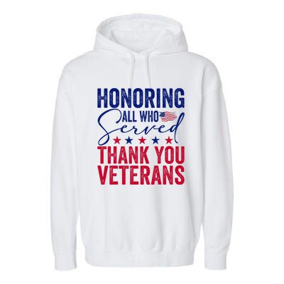 Honoring All Who Served Thank You Veterans Day American Flag Garment-Dyed Fleece Hoodie