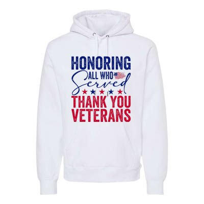 Honoring All Who Served Thank You Veterans Day American Flag Premium Hoodie