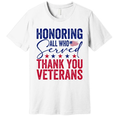 Honoring All Who Served Thank You Veterans Day American Flag Premium T-Shirt