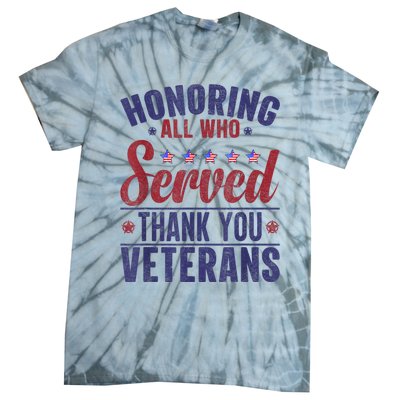 Honoring All Who Served Thank You Veterans Day Us Patriotic Tie-Dye T-Shirt