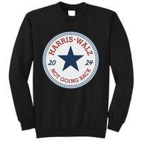 Harris And Walz We Are Not Going Back Tall Sweatshirt