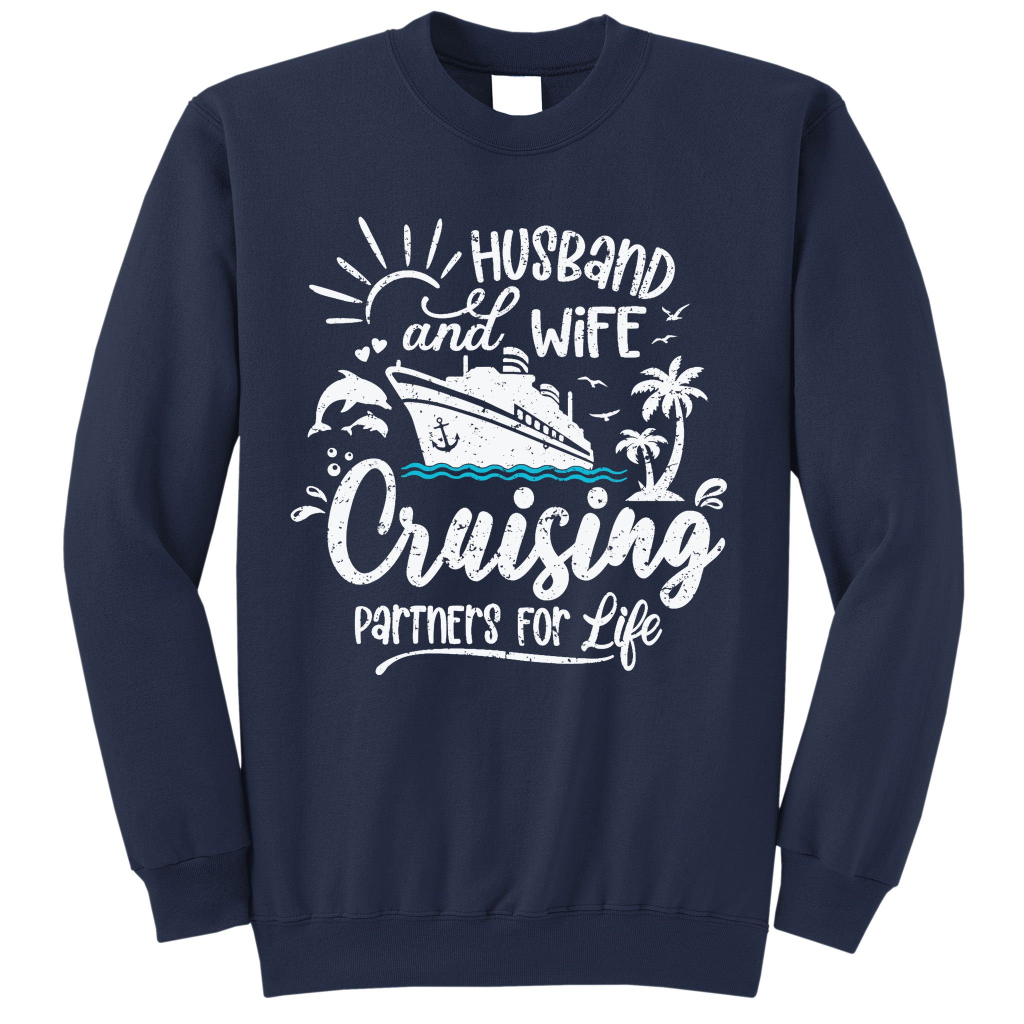 Husband and Wife Cruising Partners For Life Perfect Vacation Sweatshirt
