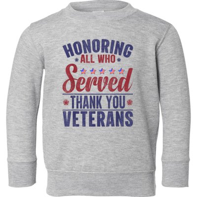 Honoring All Who Served Thank You Veterans Day Us Patriotic Toddler Sweatshirt