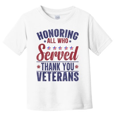 Honoring All Who Served Thank You Veterans Day Us Patriotic Toddler T-Shirt