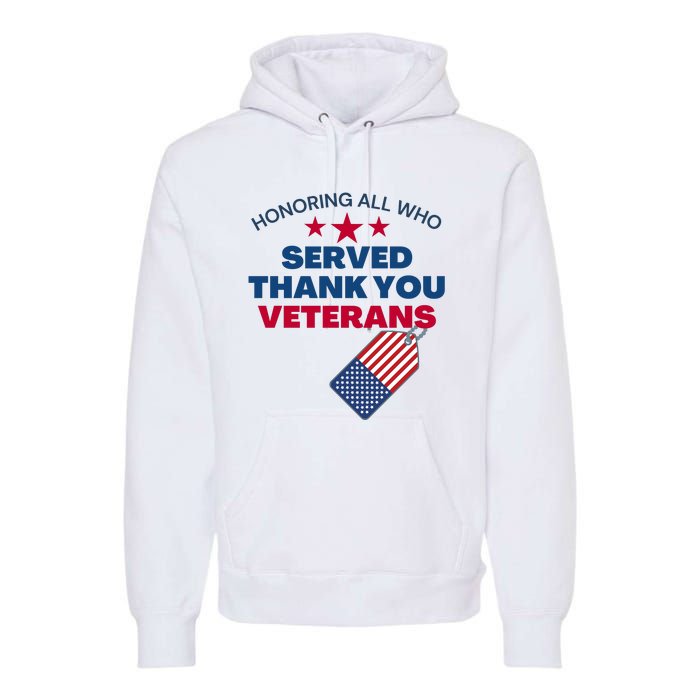 Honoring All Who Served Thank You Veterans Premium Hoodie