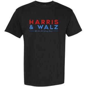 Harris And Walz We Are Not Going Back President Election Premium Garment-Dyed Heavyweight T-Shirt