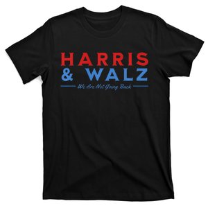 Harris And Walz We Are Not Going Back President Election Premium T-Shirt