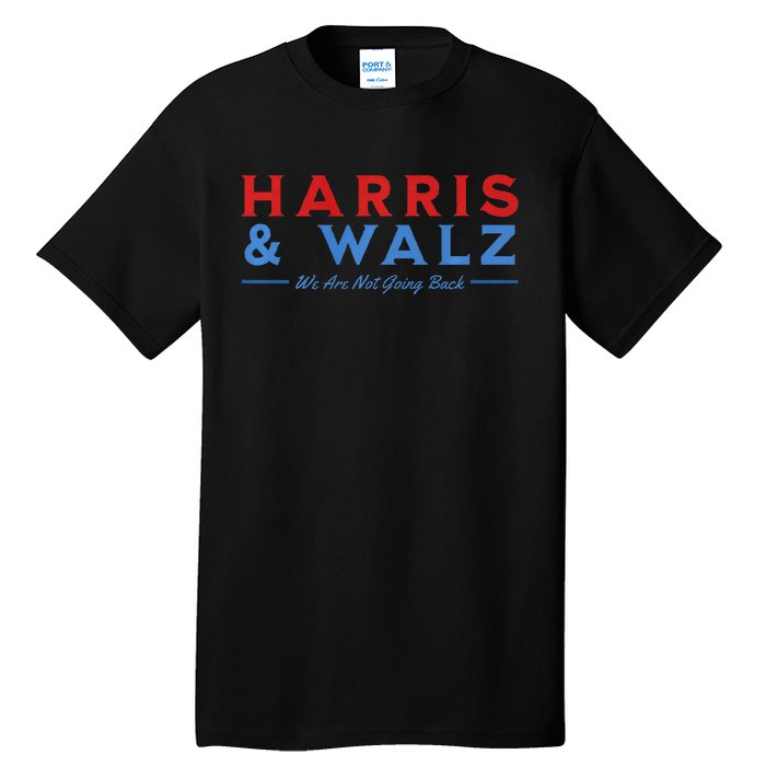 Harris And Walz We Are Not Going Back President Election Premium Tall T-Shirt