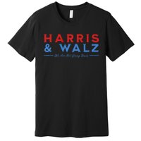 Harris And Walz We Are Not Going Back President Election Premium Premium T-Shirt