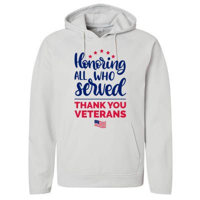 Honoring All Who Served Thank You Veterans Day Performance Fleece Hoodie