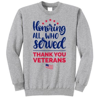 Honoring All Who Served Thank You Veterans Day Tall Sweatshirt