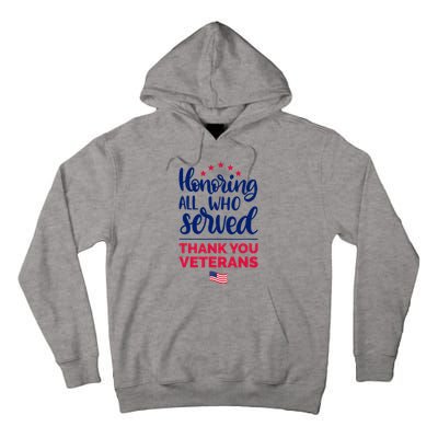 Honoring All Who Served Thank You Veterans Day Tall Hoodie