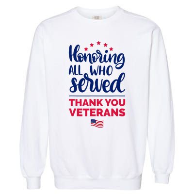 Honoring All Who Served Thank You Veterans Day Garment-Dyed Sweatshirt