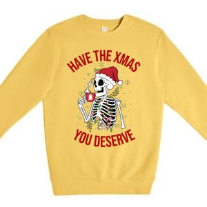 Have A Xmas You Deserve Funny Skeleton Christmas Premium Crewneck Sweatshirt