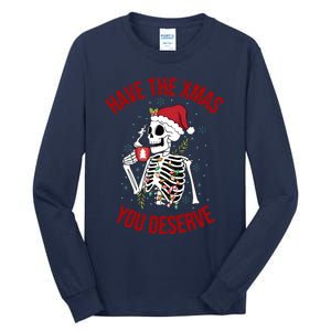 Have A Xmas You Deserve Funny Skeleton Christmas Tall Long Sleeve T-Shirt