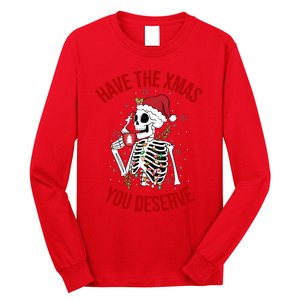 Have A Xmas You Deserve Funny Skeleton Christmas Long Sleeve Shirt