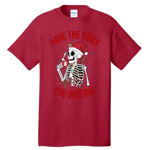 Have A Xmas You Deserve Funny Skeleton Christmas Tall T-Shirt