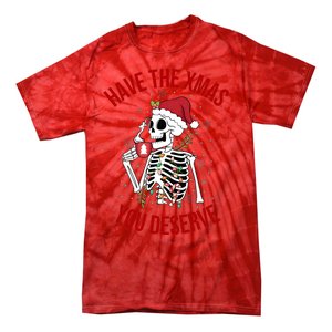 Have A Xmas You Deserve Funny Skeleton Christmas Tie-Dye T-Shirt