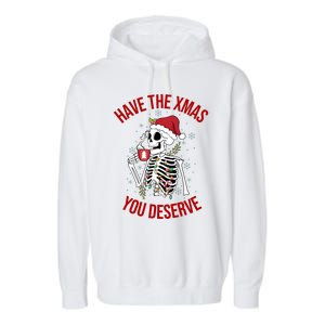 Have A Xmas You Deserve Funny Skeleton Christmas Garment-Dyed Fleece Hoodie