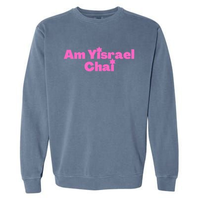 Hebrew Am Yisrael Chai The People Of Israel Live Pink Garment-Dyed Sweatshirt