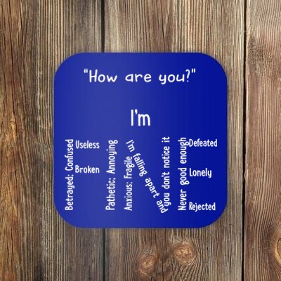 How Are You I Am Fine Betrayed Confused Useless Broken Gift Coaster