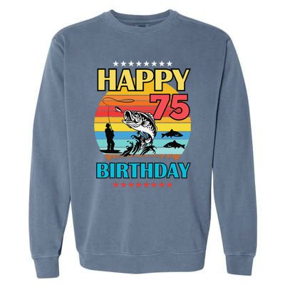 Happy Birthday 75 Year Old Birthday Fishing Fishermans 75th Garment-Dyed Sweatshirt