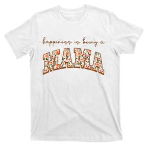 Happiness Being A Mama MotherS Day T-Shirt