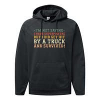 Hit By A Truck And Survived Funny Car Accident Survivor Performance Fleece Hoodie