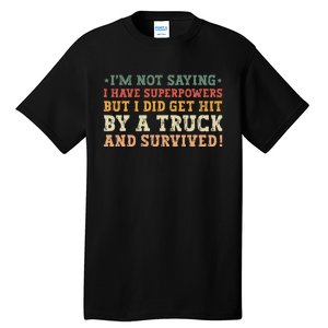 Hit By A Truck And Survived Funny Car Accident Survivor Tall T-Shirt