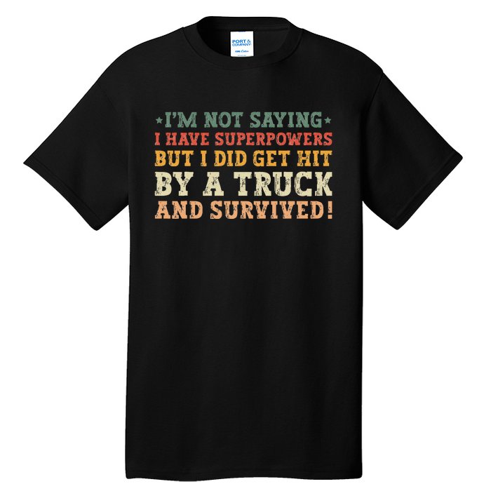 Hit By A Truck And Survived Funny Car Accident Survivor Tall T-Shirt