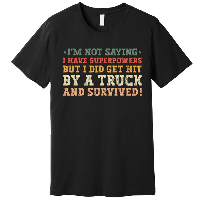 Hit By A Truck And Survived Funny Car Accident Survivor Premium T-Shirt