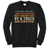 Hit By A Truck And Survived Funny Car Accident Survivor Tall Sweatshirt