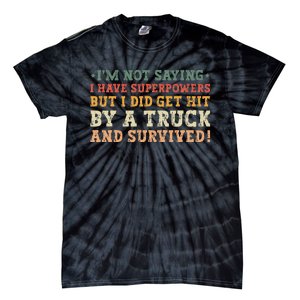 Hit By A Truck And Survived Funny Car Accident Survivor Tie-Dye T-Shirt