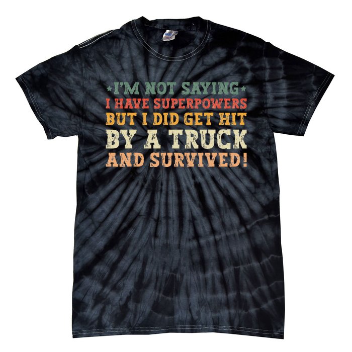 Hit By A Truck And Survived Funny Car Accident Survivor Tie-Dye T-Shirt