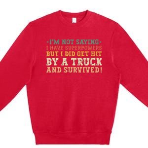 Hit By A Truck And Survived Funny Car Accident Survivor Premium Crewneck Sweatshirt