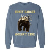 Honey Badger Adorable Animal Honey Badger DoesnT Care Garment-Dyed Sweatshirt
