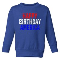 Happy Birthday America Gift Toddler Sweatshirt