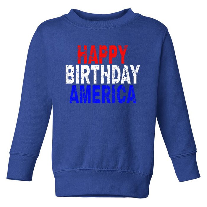 Happy Birthday America Gift Toddler Sweatshirt