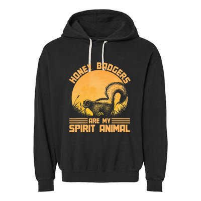 Honey Badgers Are My Spirit Animal Honey Badger Garment-Dyed Fleece Hoodie