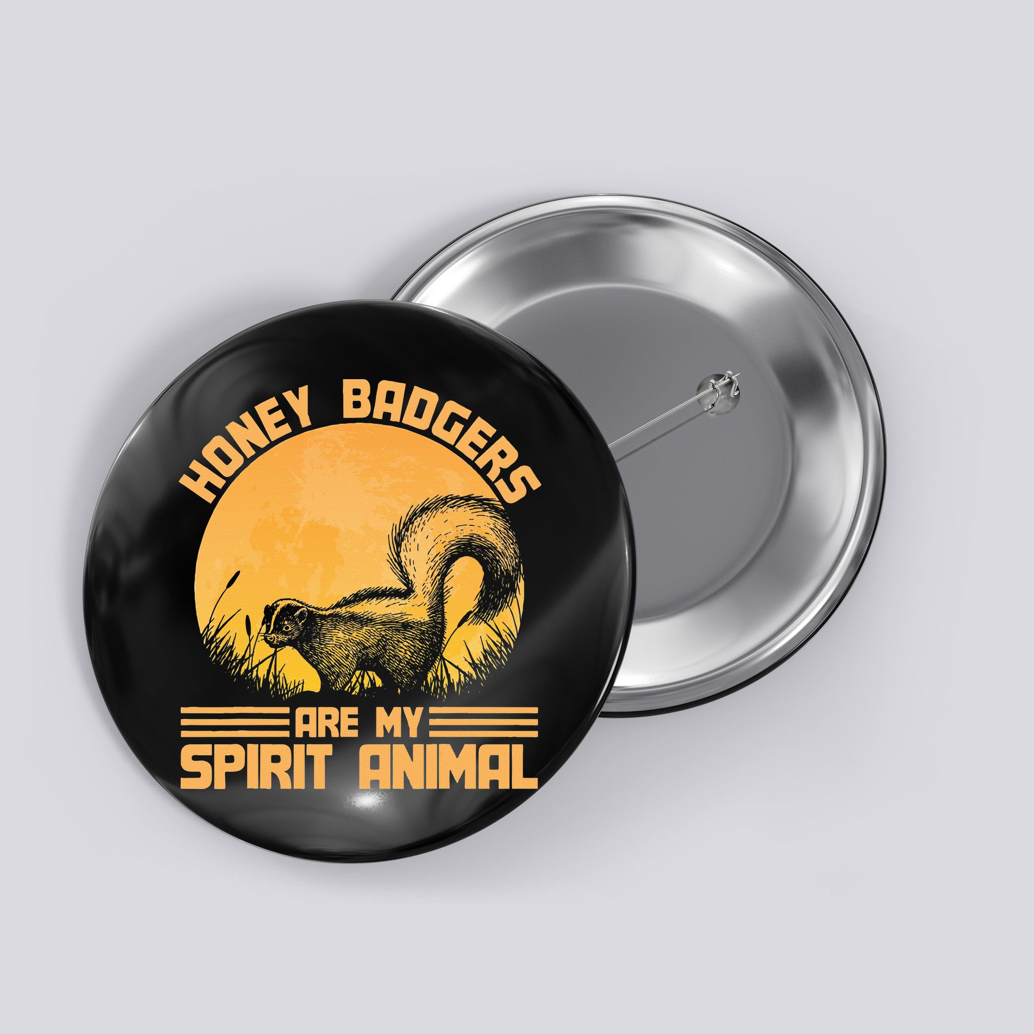 Honey Badgers Are My Spirit Animal Honey Badger Button