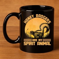 Honey Badgers Are My Spirit Animal Honey Badger 11oz C Handle Ceramic Mug