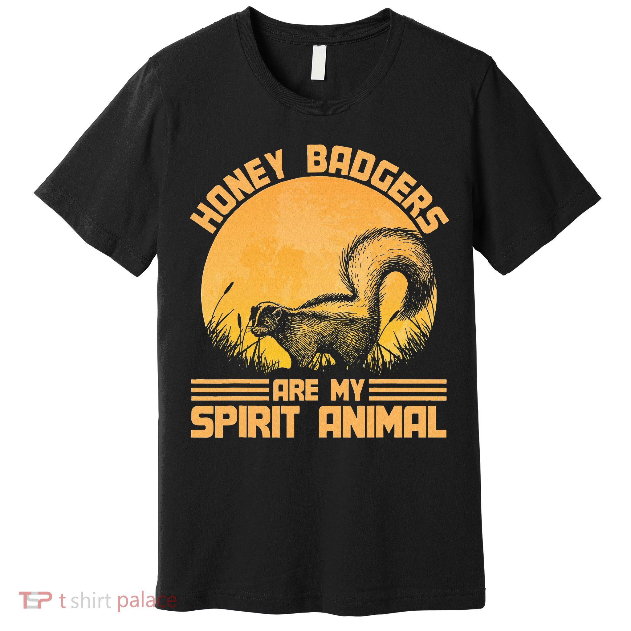 Honey Badgers Are My Spirit Animal Honey Badger Premium T-Shirt