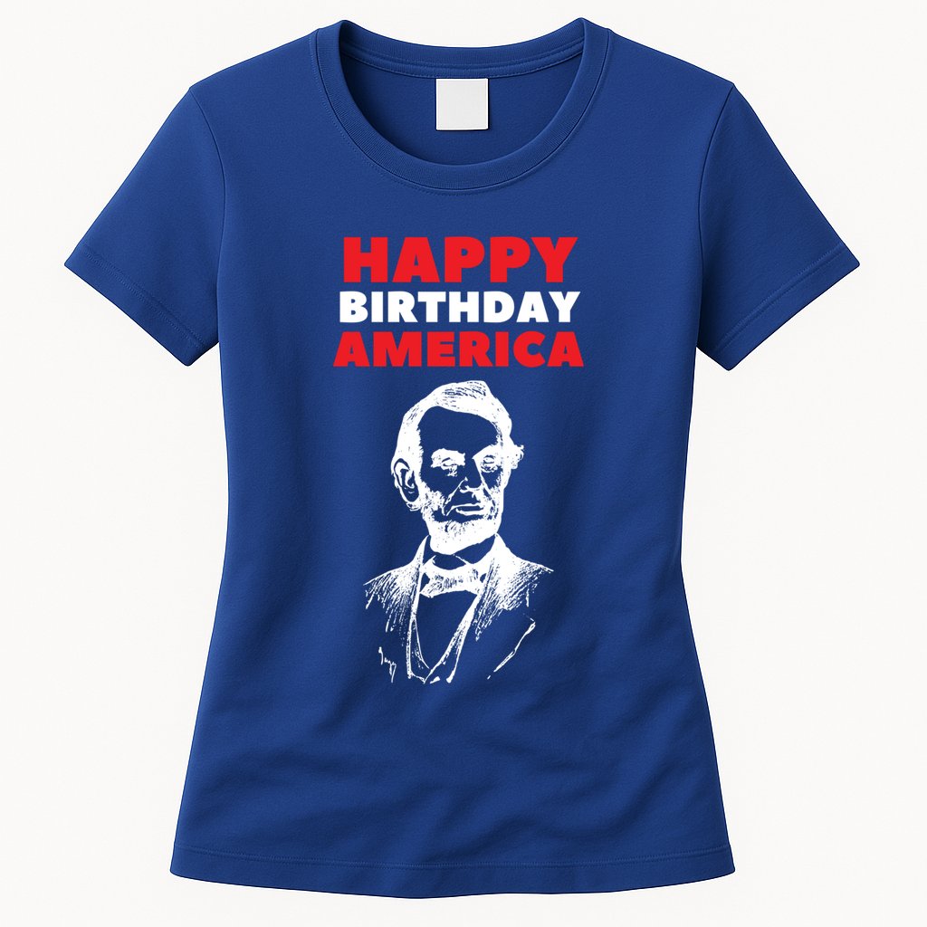 Happy Birthday America Abraham Lincoln Cool Gift Womens T-Shirt