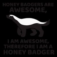 Honey Badgers Are Awesome Therefore I Am A Honey Badger 16oz Travel Tumbler