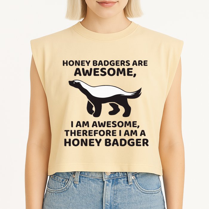 Honey Badgers Are Awesome Therefore I Am A Honey Badger Garment-Dyed Women's Muscle Tee